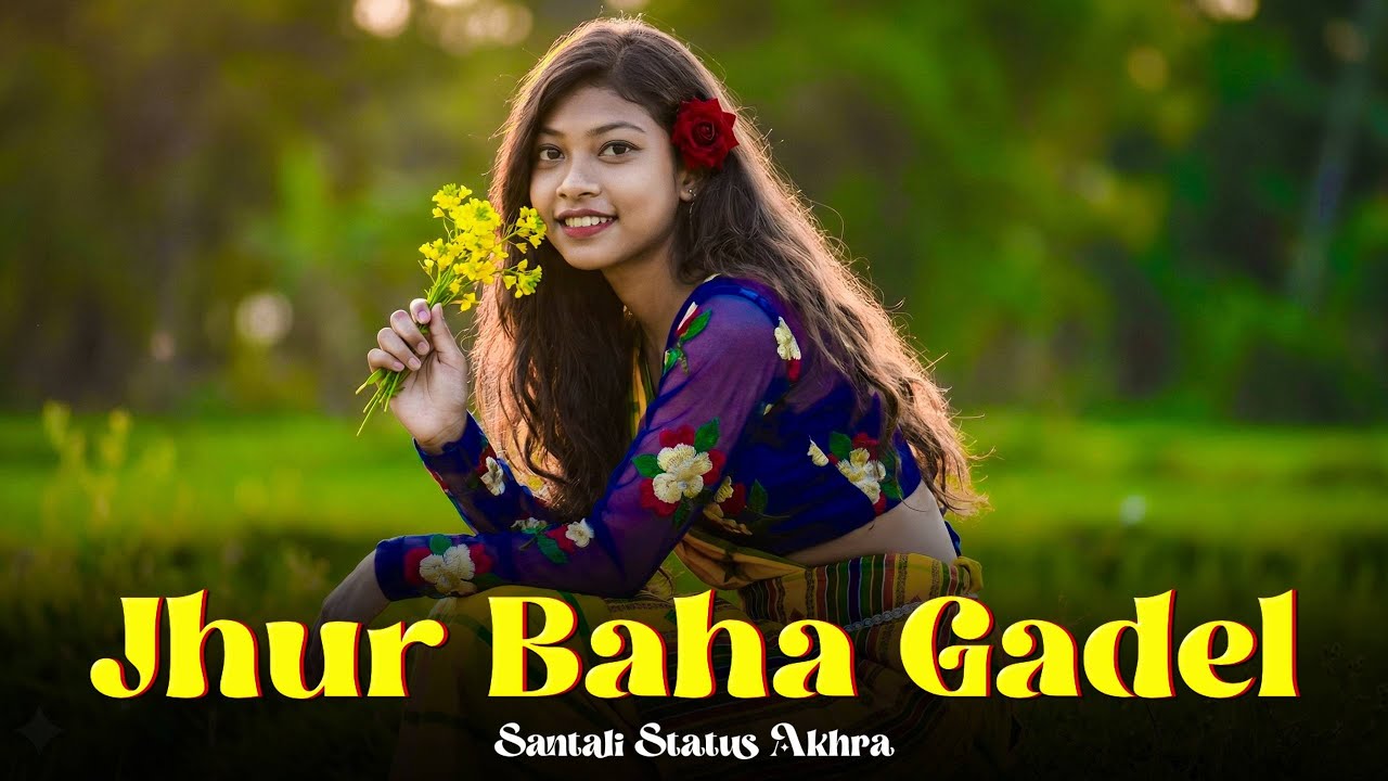 Jhur Baha Gadel Re | Santali Romantic Song 2026 | New Santali Video Song | Santali Status Akhra