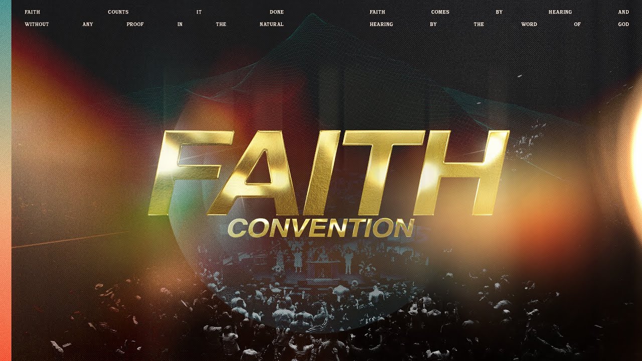 Faith Convention | Session 3 | Monday AM | Living By Faith