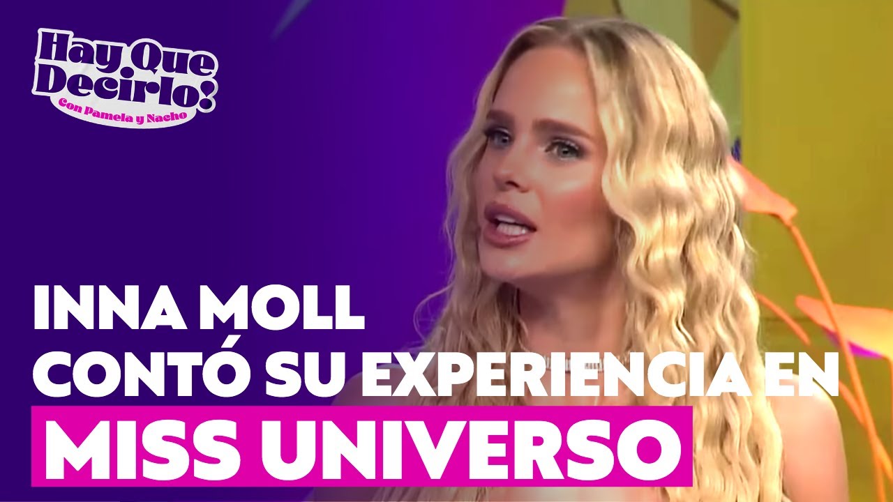 El regreso de Inna Moll a Chile: Reveló todos los secretos del Miss Universo 2025  | Hay Que Decirlo