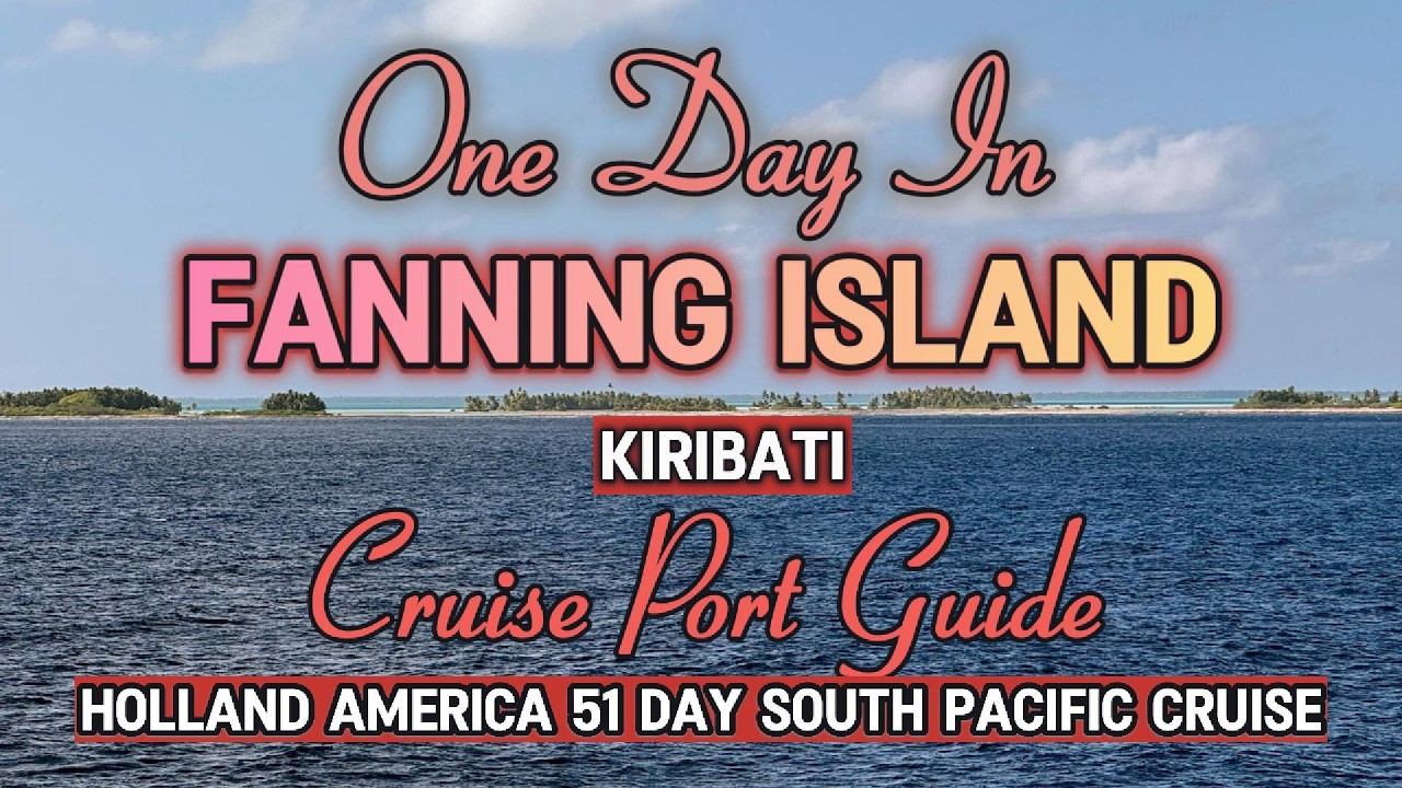 Fanning Island, Kiribati - Holland America Zaandam - Legendary Tales of the South Pacific Cruise