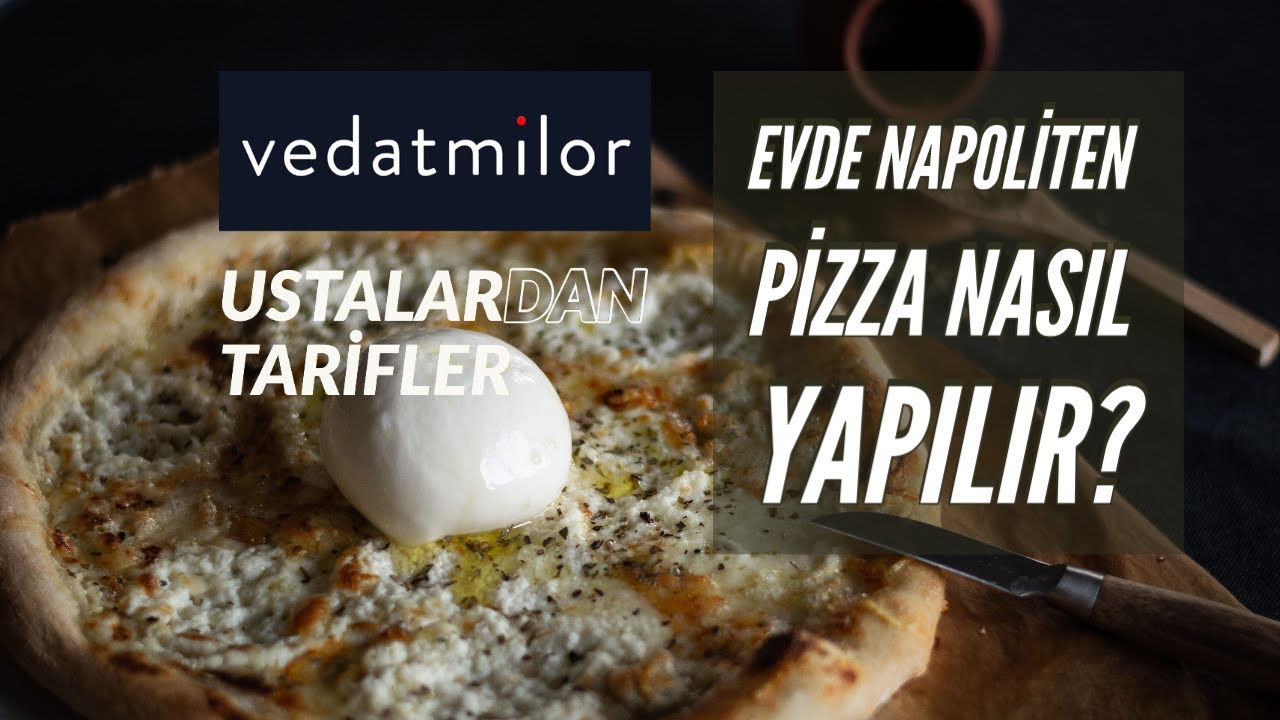 Evde Napoliten Pizza Nasıl Yapılır? (Vedat Milor Ustalardan Tarifler Serisi)