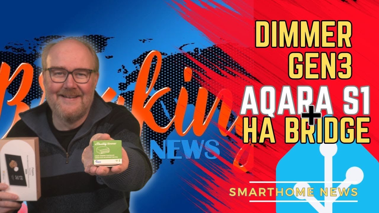 Shelly Dimmer Gen3 Kurzcheck und Home Assistant Matter Bridge + Aqara S1 und mehr Smarthome News