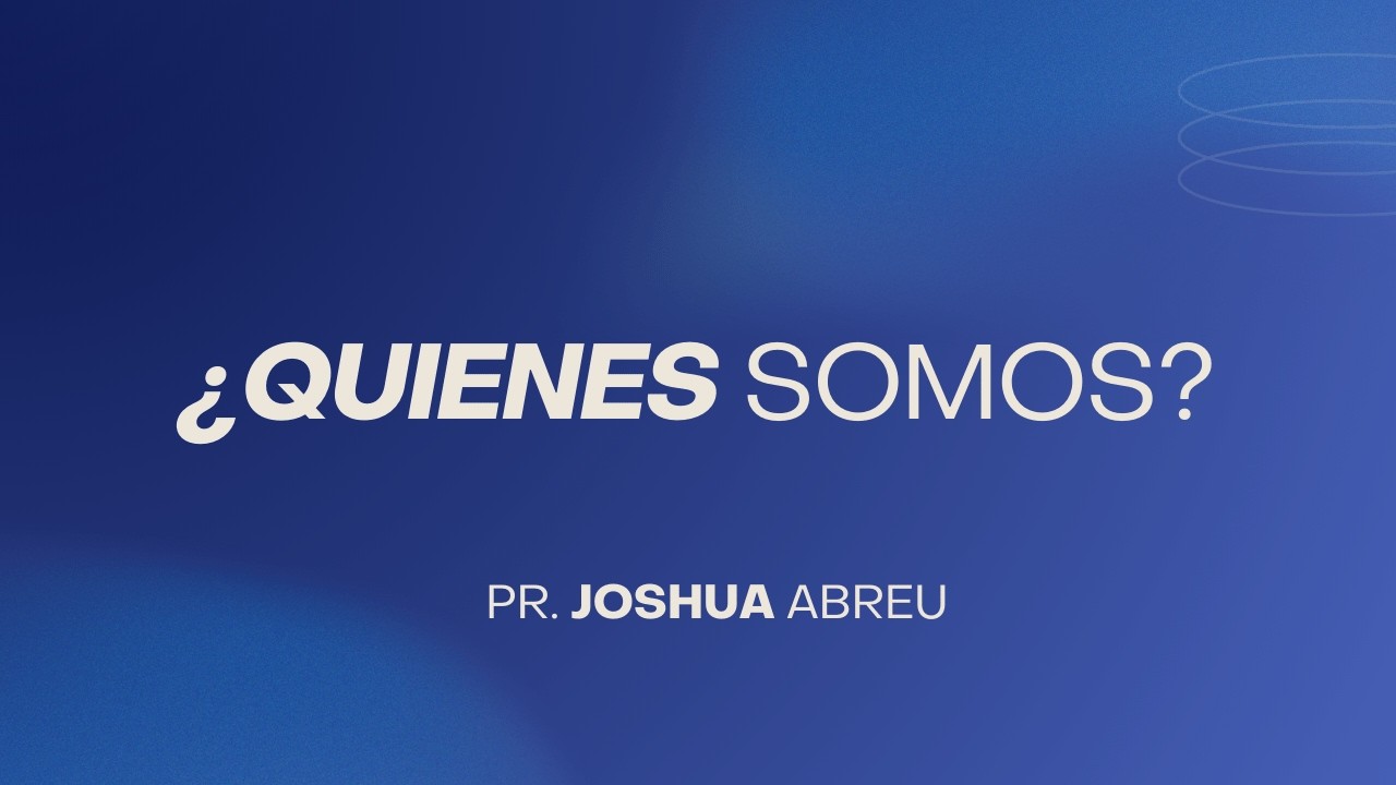 Quienes somos? / Pr. Joshua Abreu / 08-03-2026am