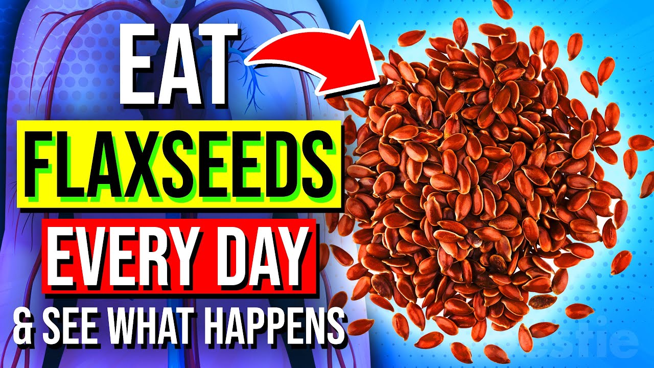 START Eating FLAXSEEDS Every Day For 1 MONTH, See What Happens To Your Body!