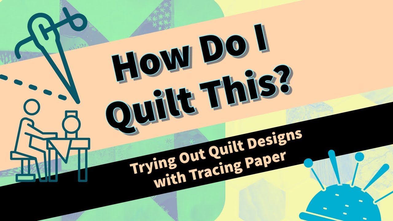 How Do I Quilt This-Trying out quilt designs with tracing paper #quiltingtutorial #quilttutorial