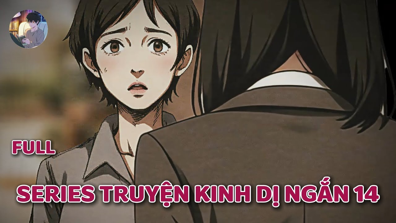Truyện kinh dị của cư dân mạng :  SERIES TRUYỆN KINH DỊ NGẮN 14  | Norman Horror
