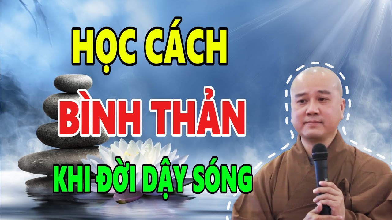 Thầy Pháp Hòa Khai Thị: Cách Giữ Tâm Bình Thản Trước Mọi Biến Cố Khổ Đau | Càng Nghe Càng Thấm