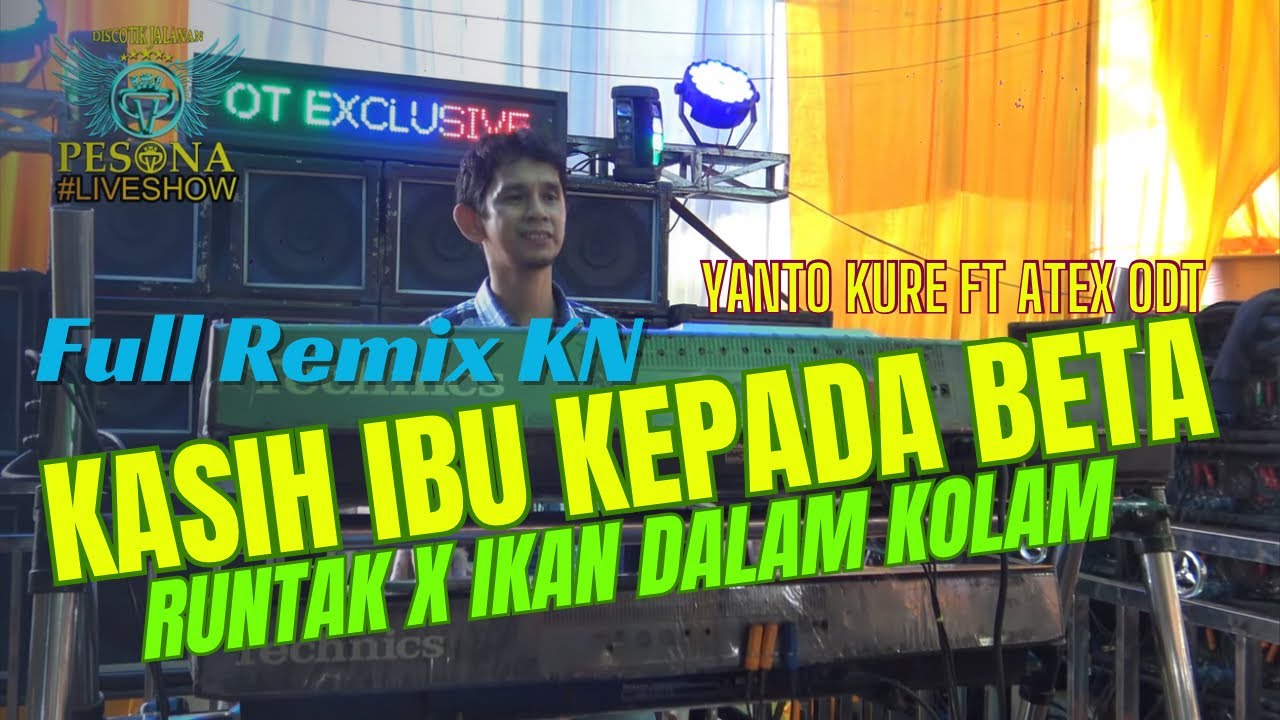 FULL REMIX KN | KASIH IBU KEPADA BETA X RUNTAK OT PESONA VOL 2 - DJ YANTO KURE Ft DJ ATEX ODT
