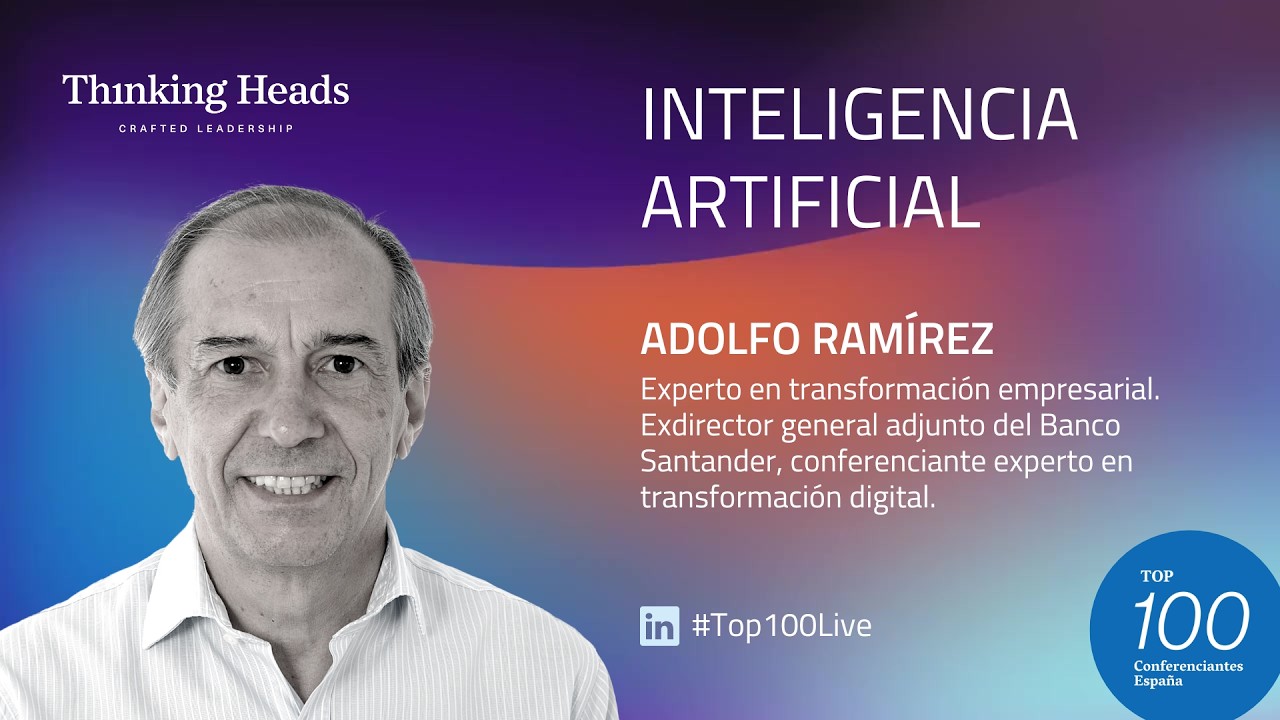 Adolfo Ramírez: IA como cambio cultural y de transformación empresarial | #Top100Live Thinking Heads