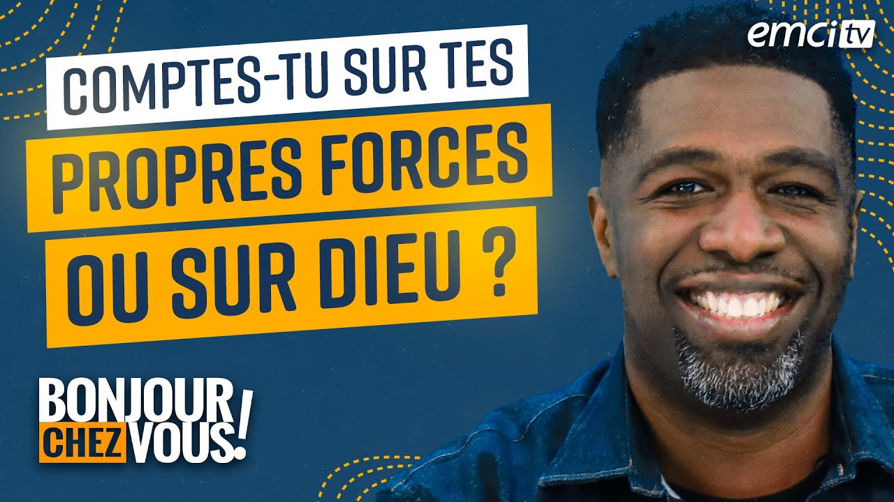 Comptes-tu sur tes propres forces ou sur Dieu ? - Bonjour chez vous ! - Jean Jean