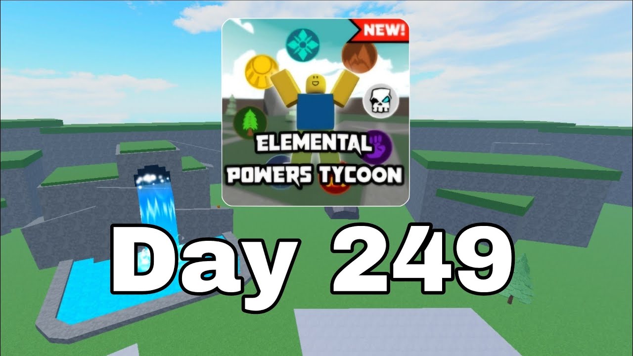 [ Day 249 ] Roblox Elemental Power Tycoon every day.