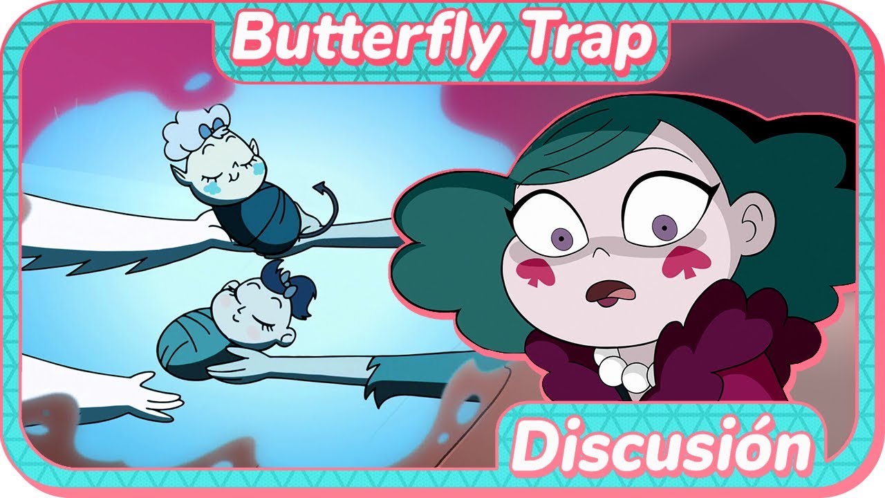 Star vs las fuerzas del mal | Butterfly Trap | Moon y Star NO SON BUTTERFLY | Discusión | T3 E16 a