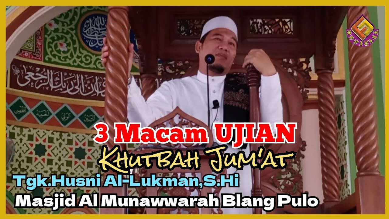 3 Macam Ujian || Khutbah Jum'at // Tgk. Husni Al-Lukman, S.Hi