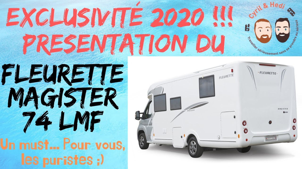 Présentation Camping-car neuf avec Cyril et Hedi : Fleurette Magister 74 LMF 2020