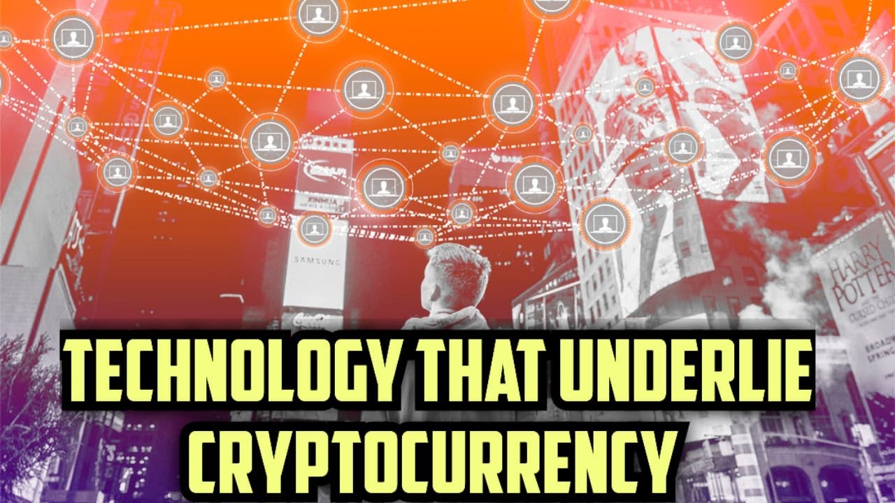 Technology that underlie cryptocurrency