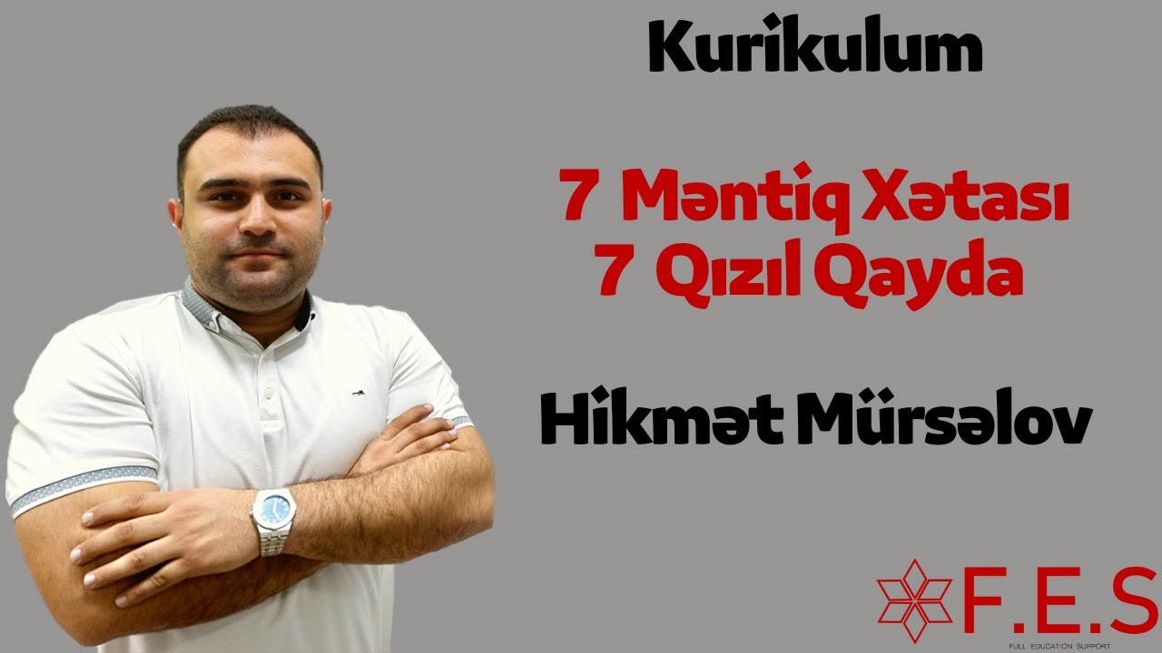 Kurikulum | 7 Məntiq Xətası - 7 Qızıl Qayda | Hikmət Mürsəlov | FES Tədris Mərkəzi