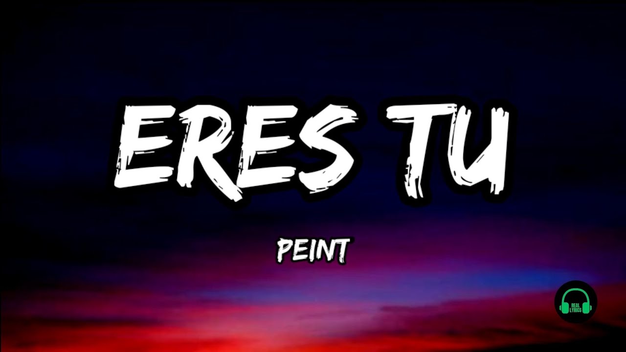 Eres Tu - Peint (Lyrics)