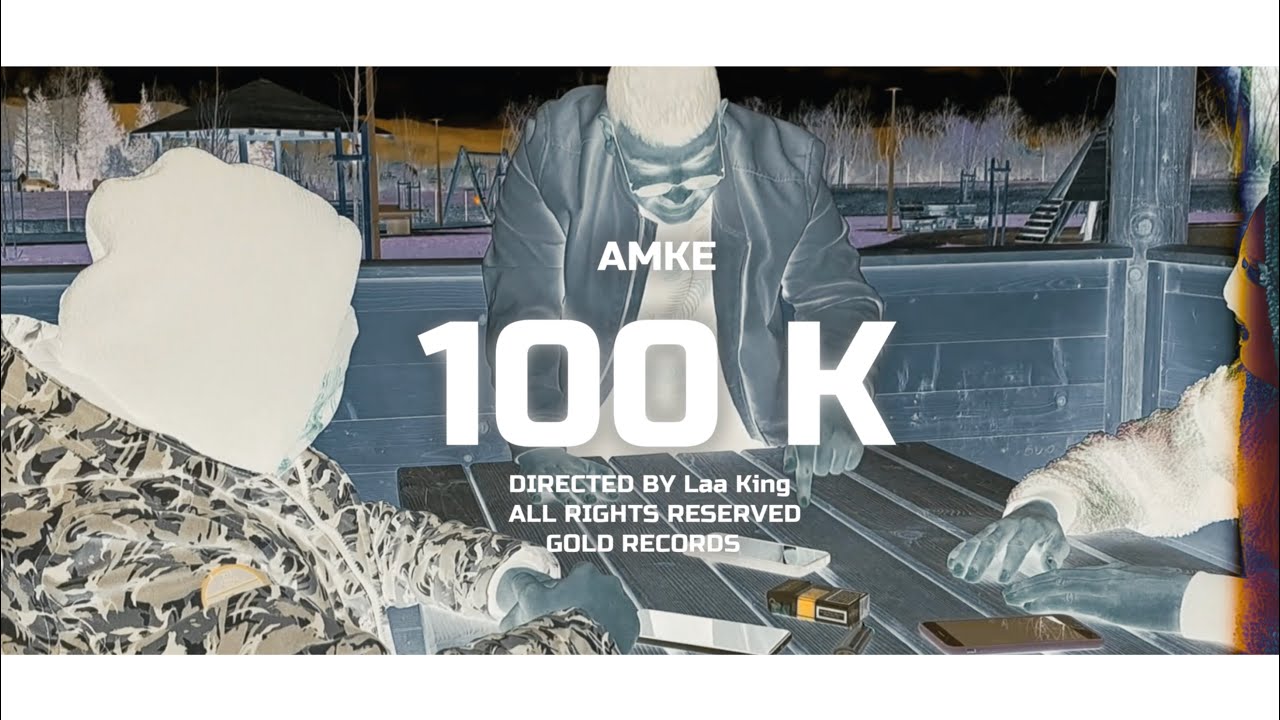 AMKE - 100K (OFFICIAL MUSIC VIDEO) 4K