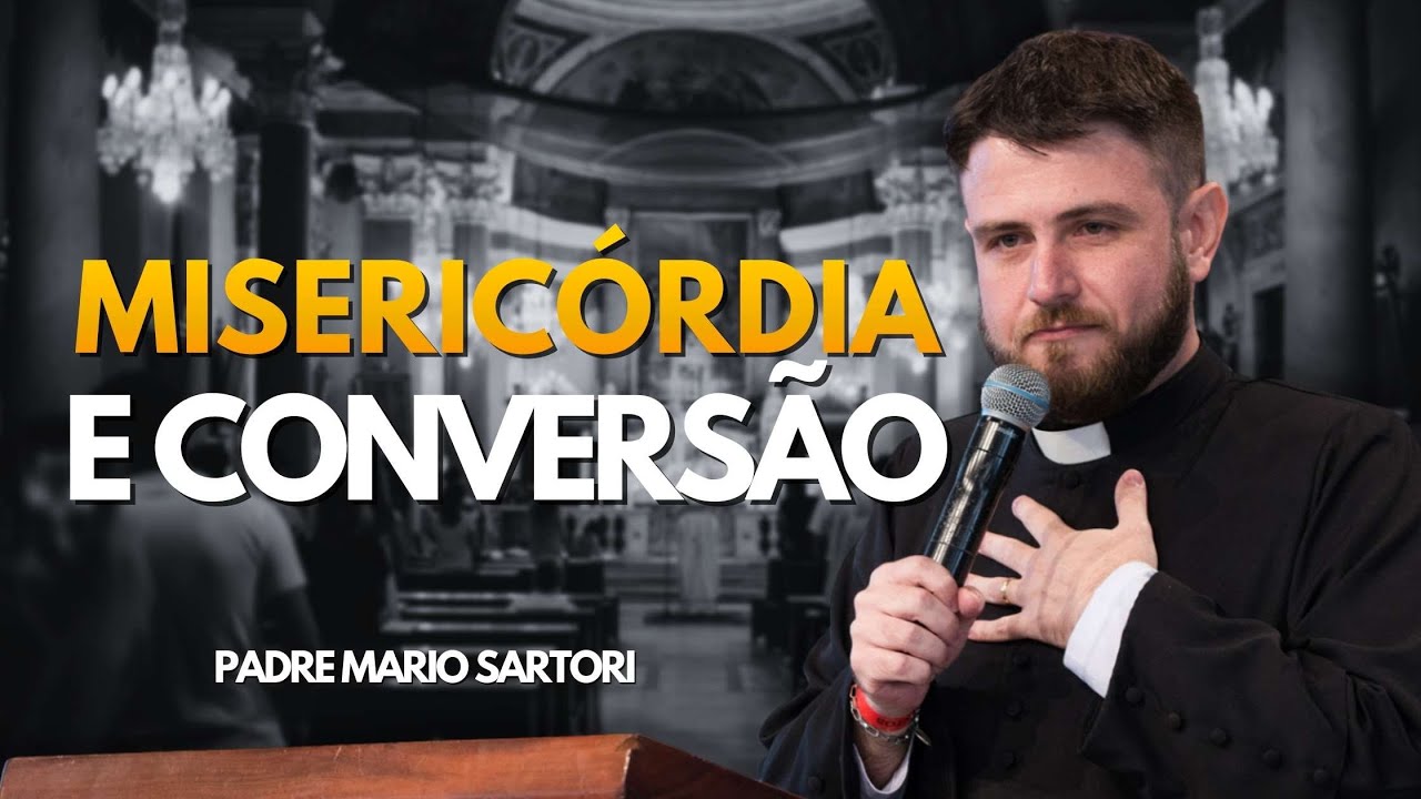 Misericórdia e conversão! Padre Mario Sartori