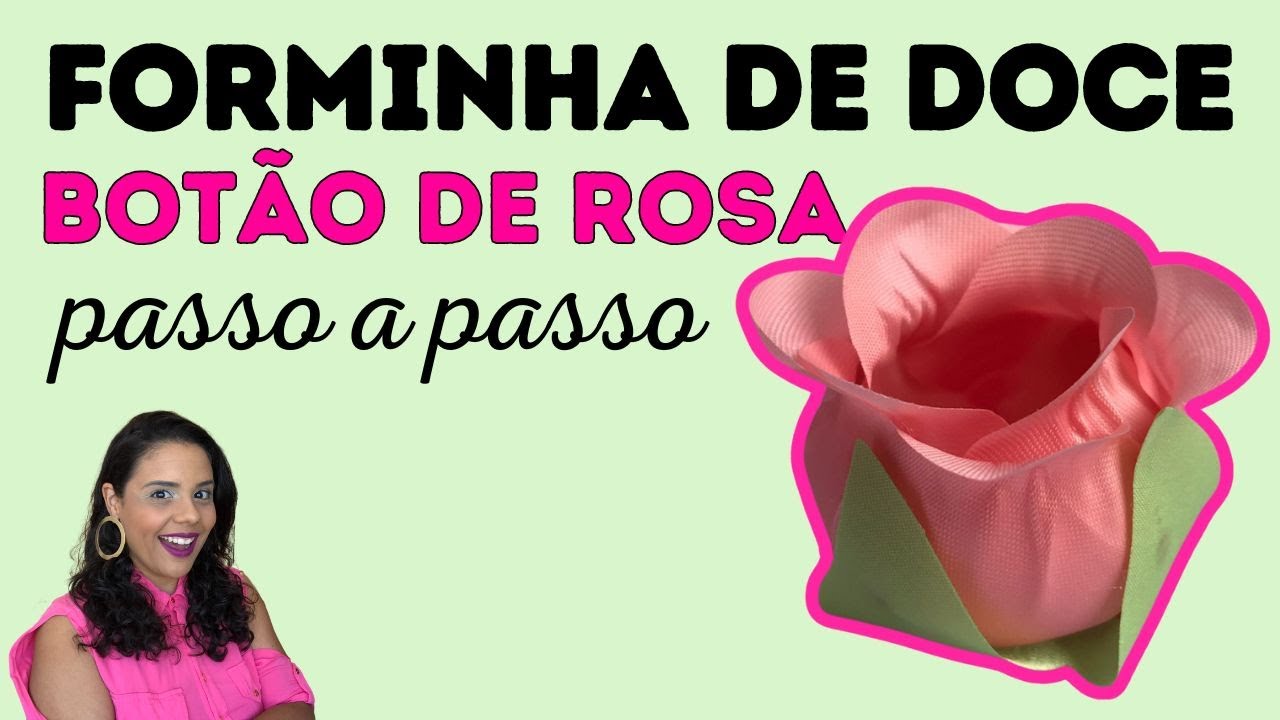 Passo a Passo - Forminha Botão de Rosa | DIY FORMINHAS PARA DOCES DE ANIVERSÁRIO, FESTA OU CASAMENTO