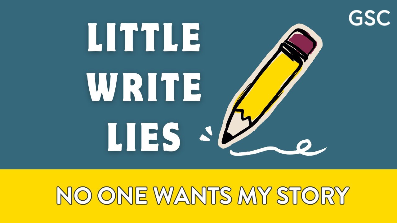 Little Write Lies: No One Wants My Story