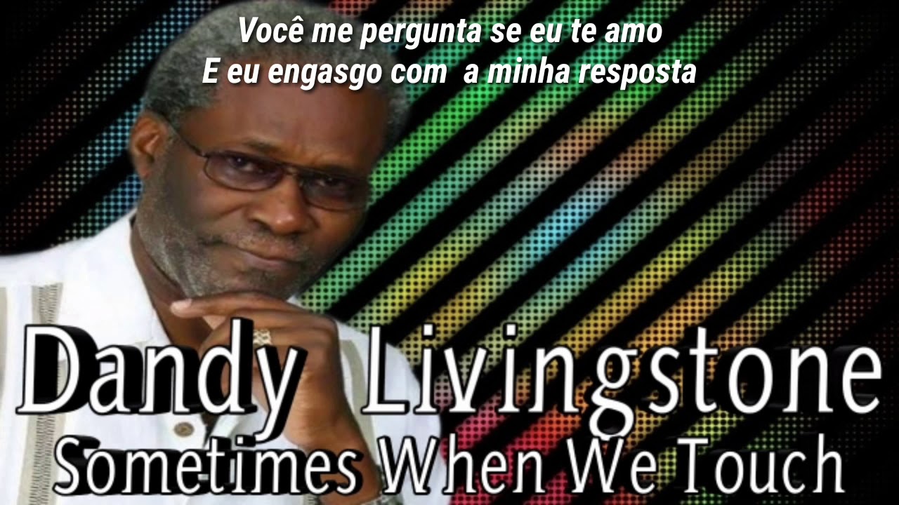 DANDY LIVINGSTONE - SOMETIMES WHEN WE TOUCH LEGENDA PORTUGUÊS BR BY PAULO ROBERTO ROOTS