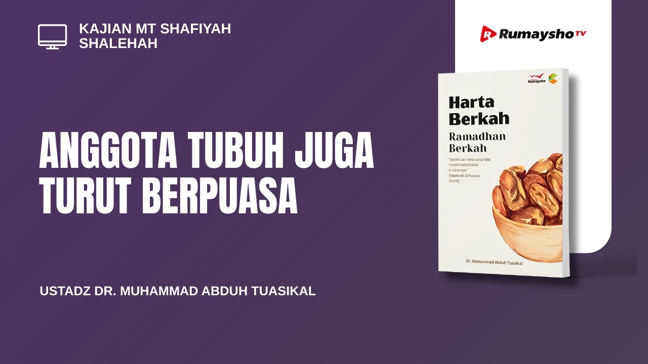 Anggota Tubuh Juga Turut Berpuasa  - Ustadz Dr. Muhammad Abduh Tuasikal, M.Sc.
