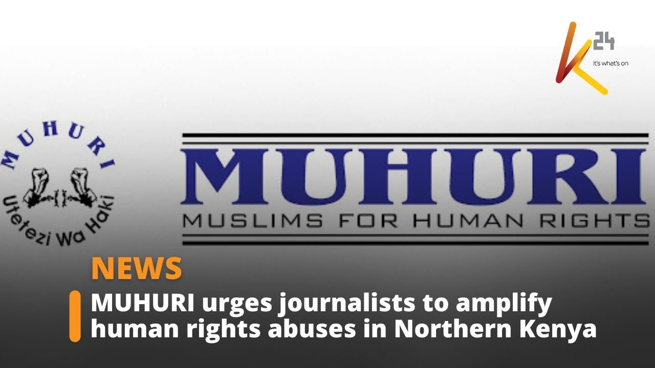 MUHURI urges journalists to expose human rights violations in Northern Kenya