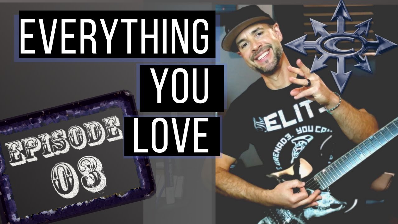 Everything You Love | Ep.03 | Chimaira's SIX + Songwriting Tips!