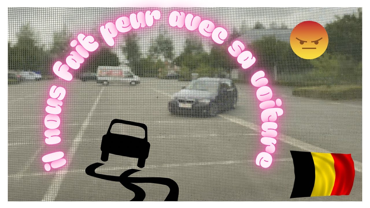 Il nous fait peur avec sa voiture 😠🇧🇪