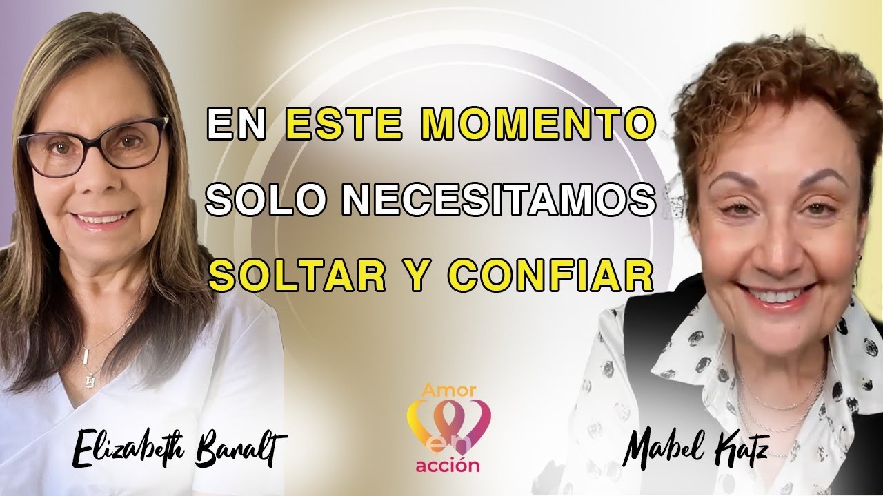 En ESTE MOMENTO solo necesitamos SOLTAR y CONFIAR. Mabel Katz con 