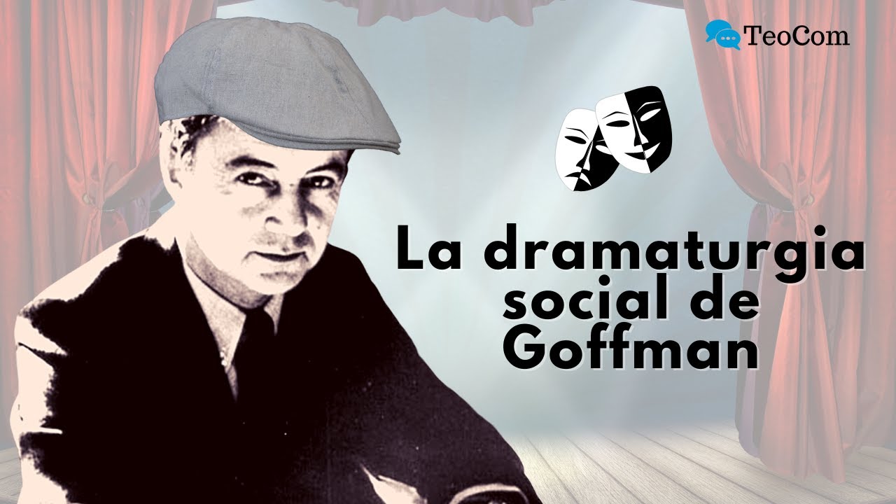 La dramaturgia social seg&uacute;n Erving Goffman