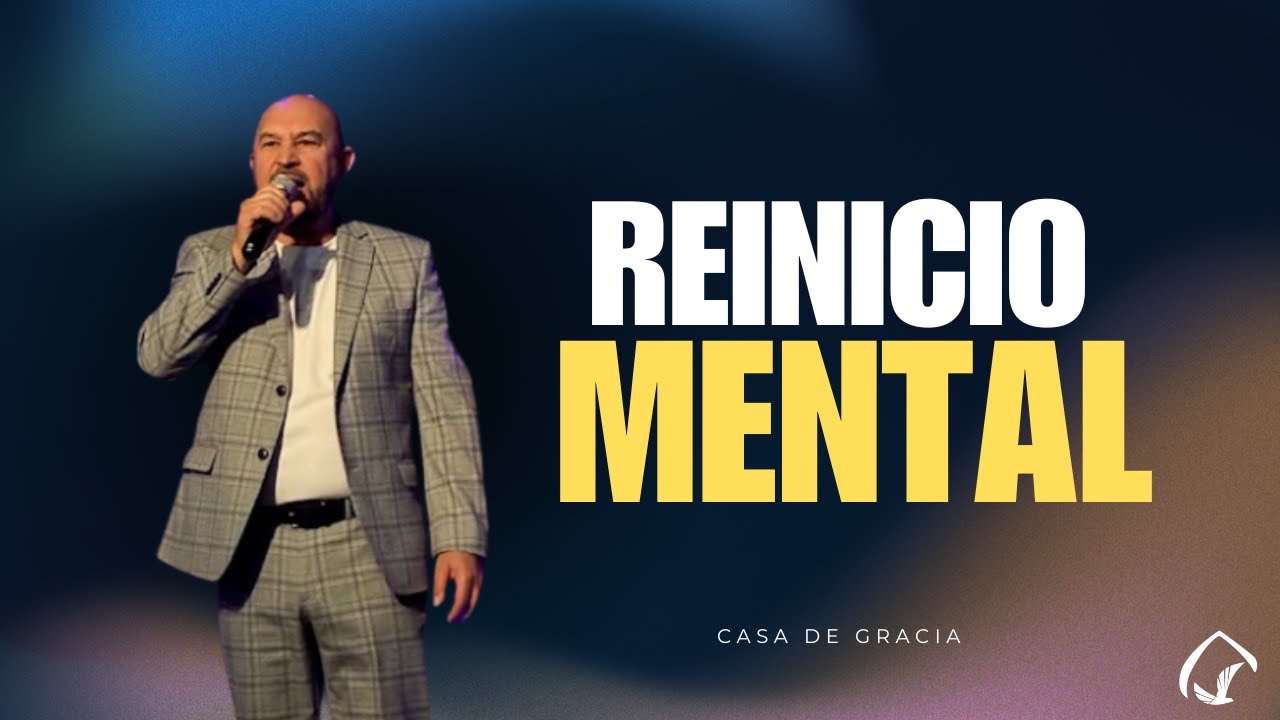 Reinicio Mental - Pastor Jenar Orantes | Casa de Gracia
