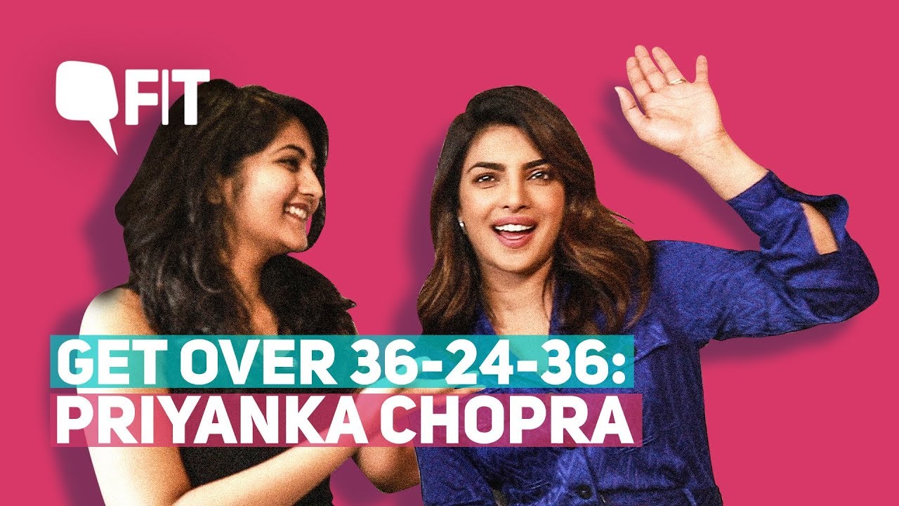 Get Over 36-24-36, Magazine Models Aren’t Fitness Goals: Priyanka Chopra | Quint Fit