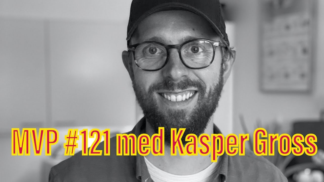 MVP #121 med Kasper Gross