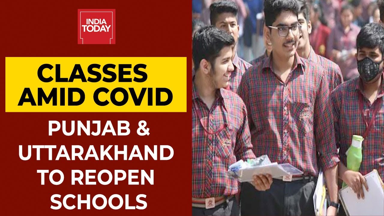 Punjab & Uttarakhand To Reopen Schools For All Classes From Tomorrow| India Today