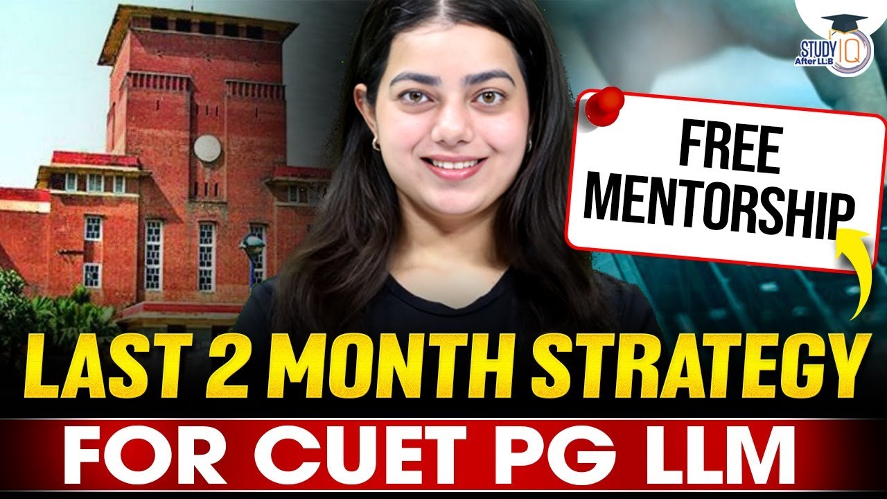 LAST 2 MONTH STRATEGY FOR CUET PG LLM | FREE MENTORSHIP BY ISHITA MA’AM