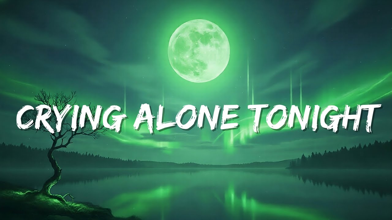 Crying Alone Tonight | Sad  Song (Lyrics) - Night Tunes