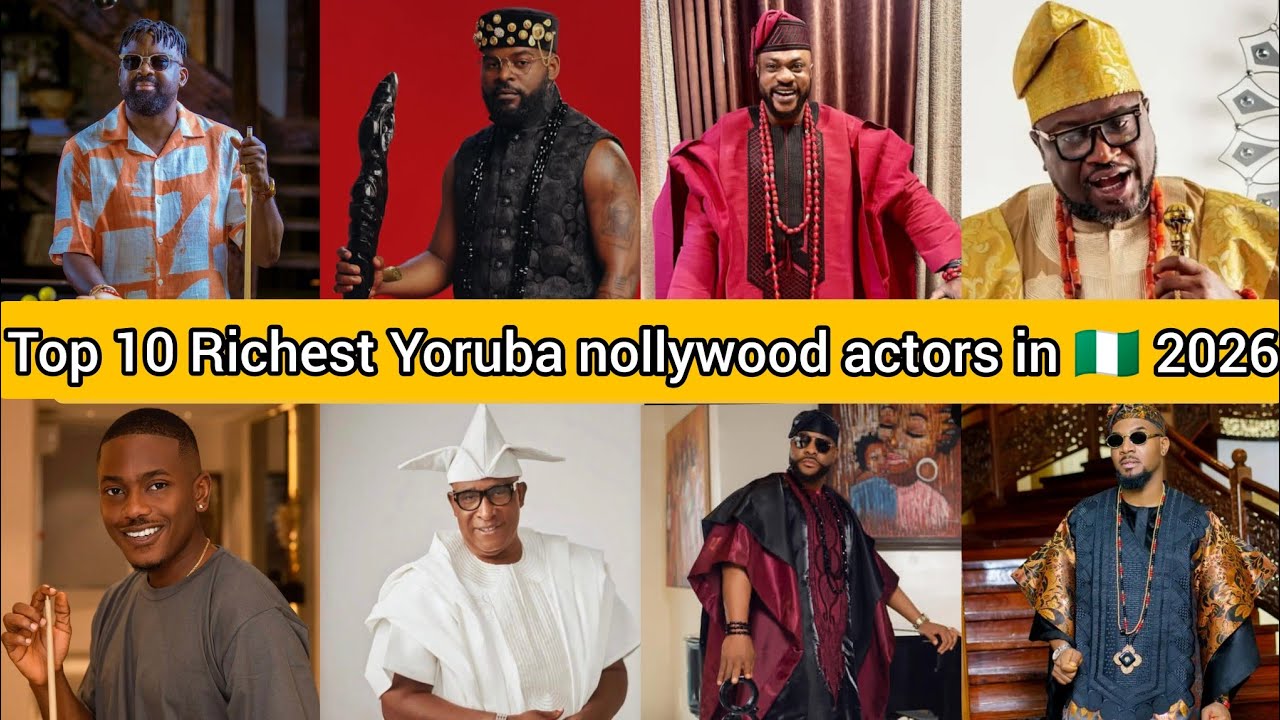 Top 10 Richest Yoruba nollywood actors in Nigeria 2026, networths and the Richest 