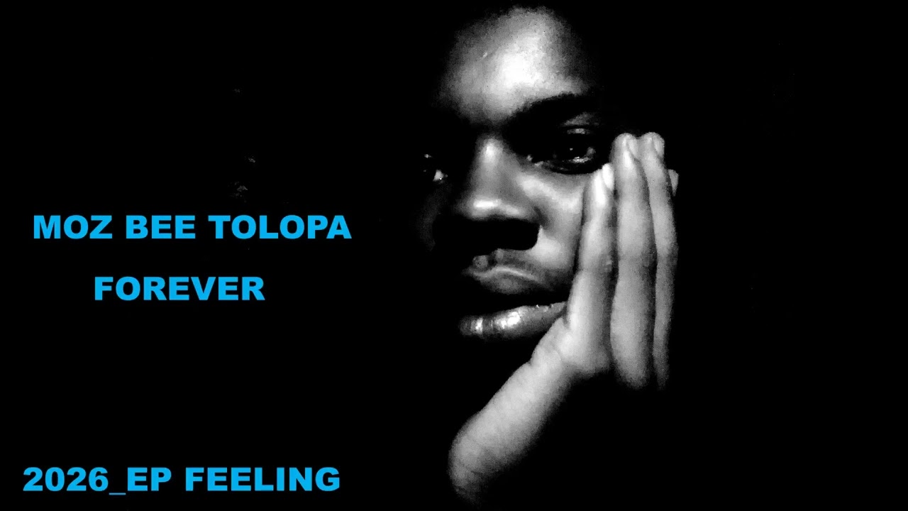 EP(Feeling)_MOZ BEE TOLOPA_FOREVER_PROD BY MOZ BEE TOLOPA