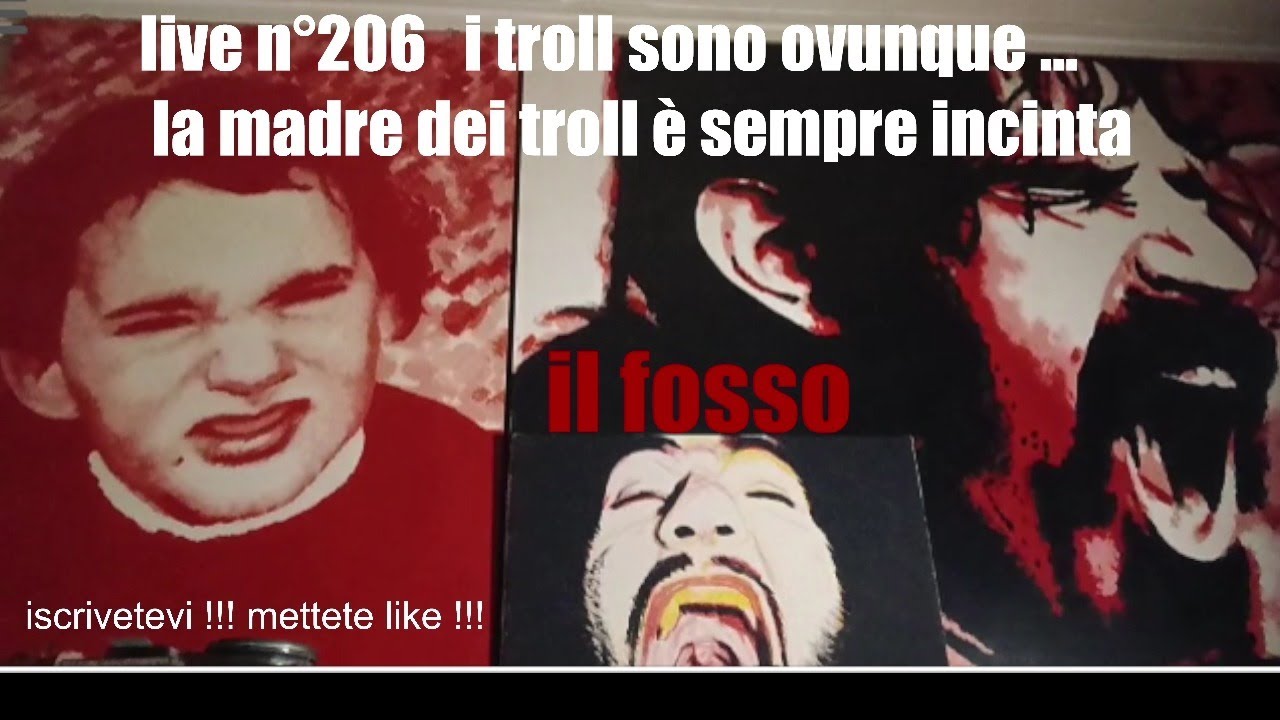 live n°206 i troll sono ovunque ... la madre dei troll è sempre incinta