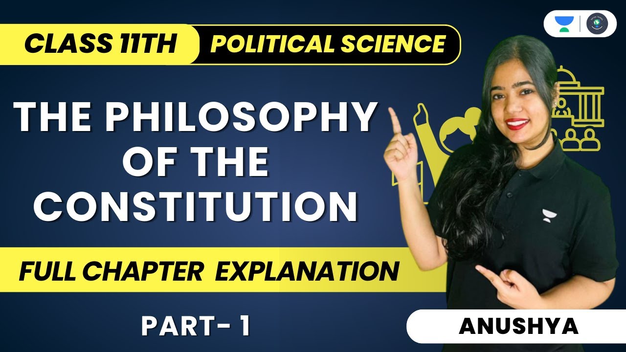 The Philosophy Of The Constitution | Part 1 | Class 11 Political Science | Anushya
