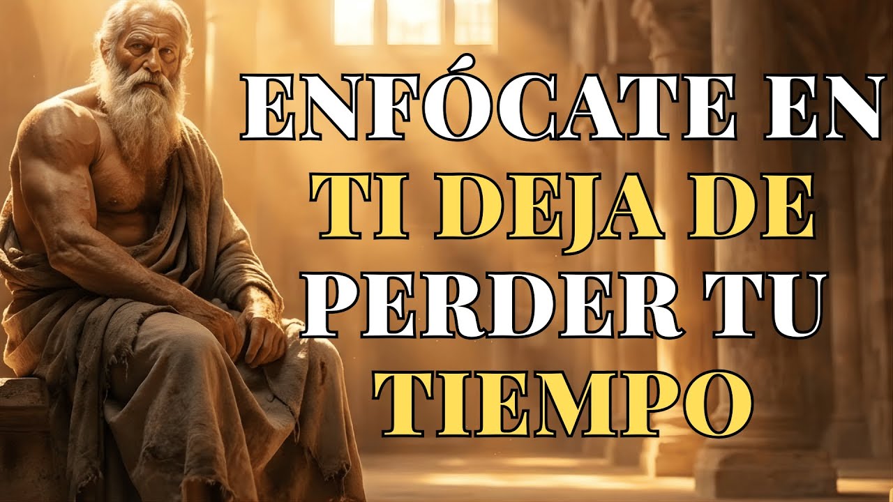 Enfócate Solo en Ti y Deja de Perder tu Tiempo | ESTOICISMO