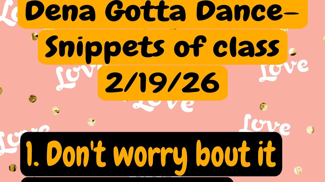 Dena Gotta Dance- Snippets of class 2/19/26