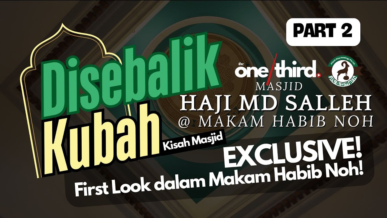 Disebalik Kubah - Masjid Haji Md Salleh @ Makam Habib Noh Part 2