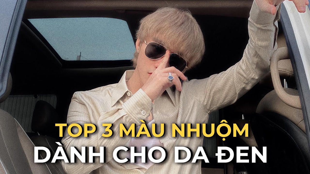 Da Ngăm Đen Nhuộm Tóc Màu Gì Cho Trắng Da?