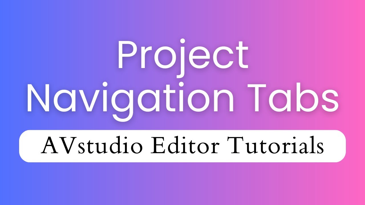 Project Navigation Tabs - AVstudio Editor Tutorials Episode 1