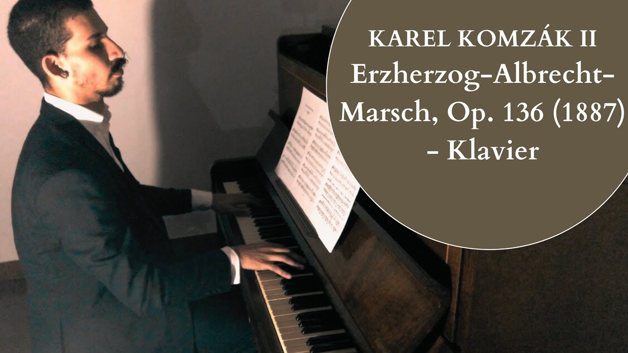 Karel Komzák II - Erzherzog-Albrecht-Marsch, Op. 136 (1887) - Klavier