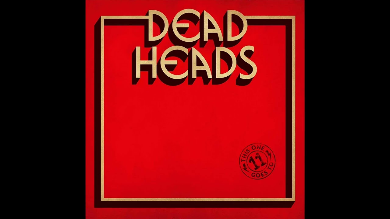Deadheads - This One Goes To 11 (Full Album)