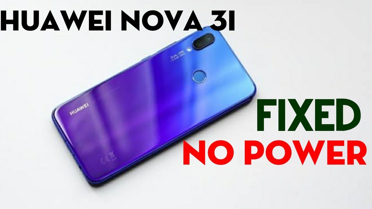 Huawei Nova 3i No Power Fix